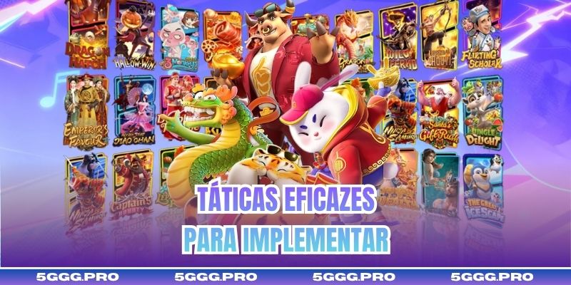Táticas eficazes para implementar
